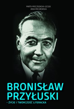 Bronisław Przyłuski – życie i twórczość literacka